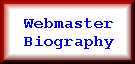 [ Webmaster Biography ]